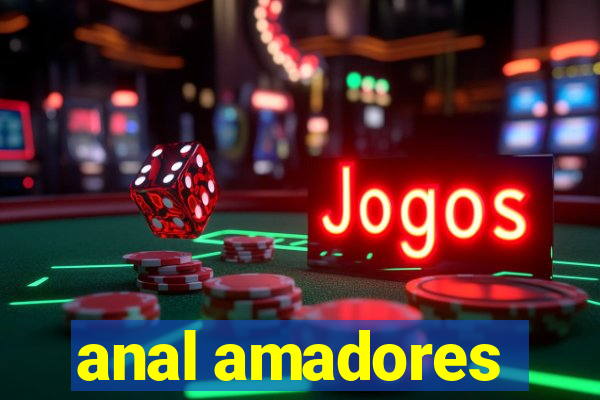 anal amadores