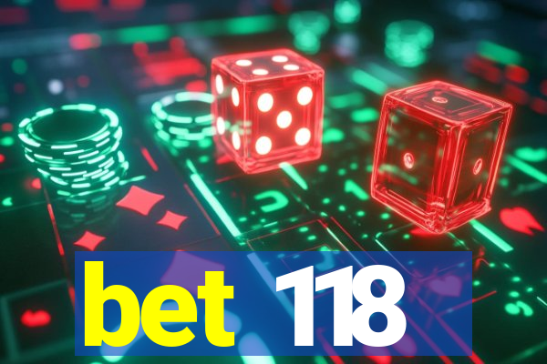bet 118