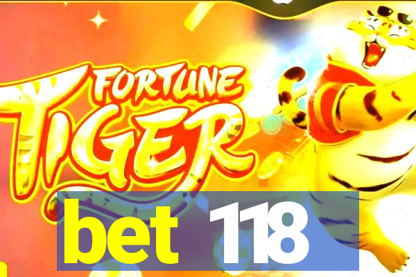 bet 118