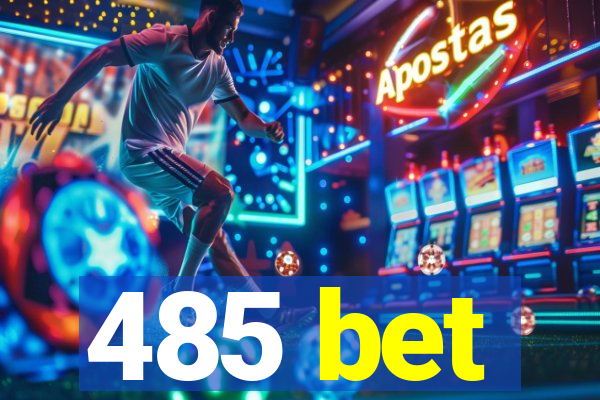 485 bet