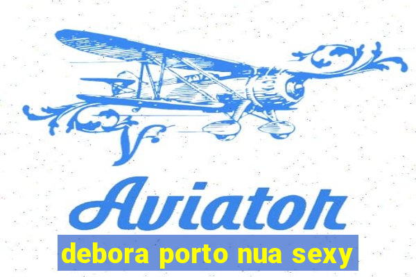 debora porto nua sexy