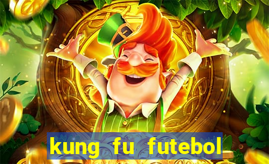 kung fu futebol clube completo dublado
