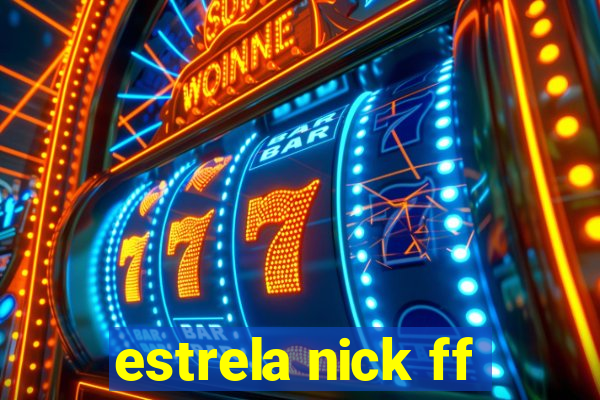 estrela nick ff