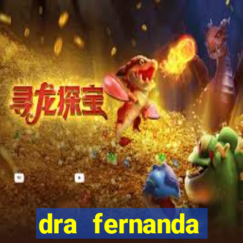 dra fernanda ferreira da silva vila nova