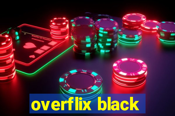 overflix black