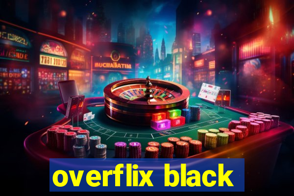 overflix black
