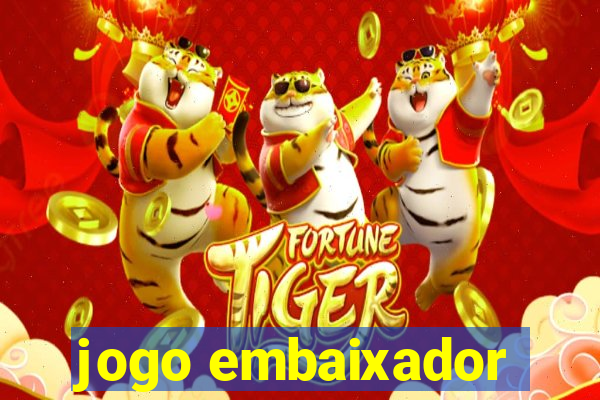 jogo embaixador