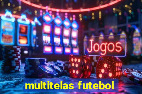 multitelas futebol