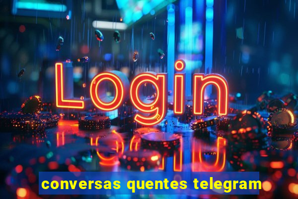 conversas quentes telegram