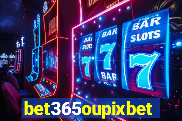 bet365oupixbet