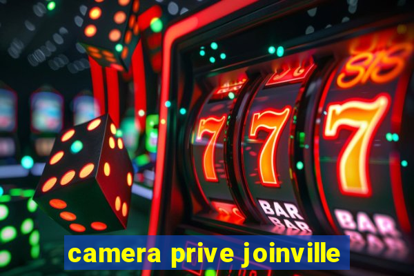 camera prive joinville