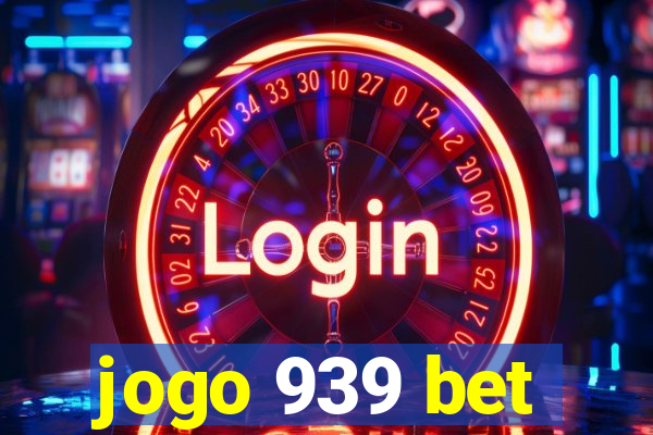 jogo 939 bet