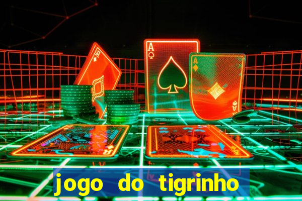 jogo do tigrinho paga de verdade
