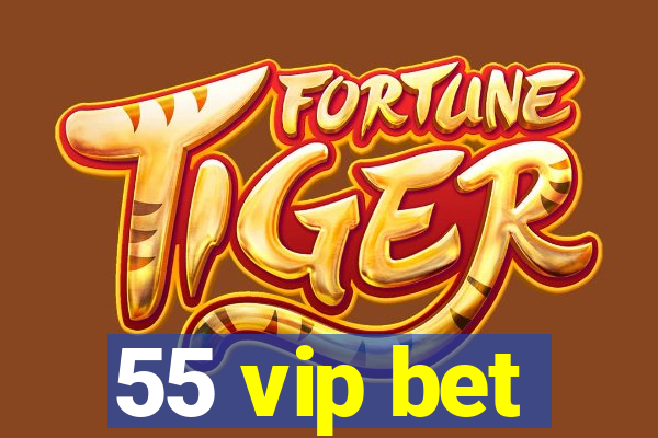 55 vip bet