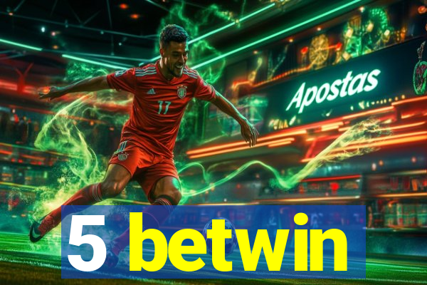 5 betwin