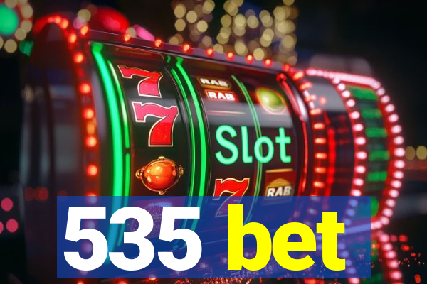 535 bet