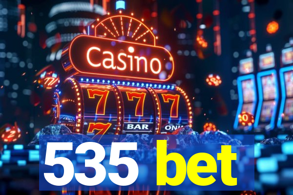535 bet