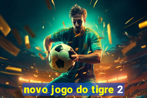 novo jogo do tigre 2