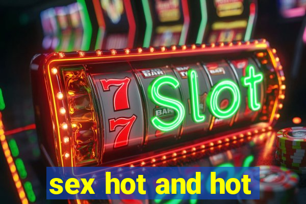 sex hot and hot