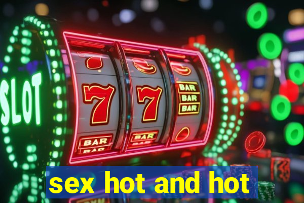 sex hot and hot