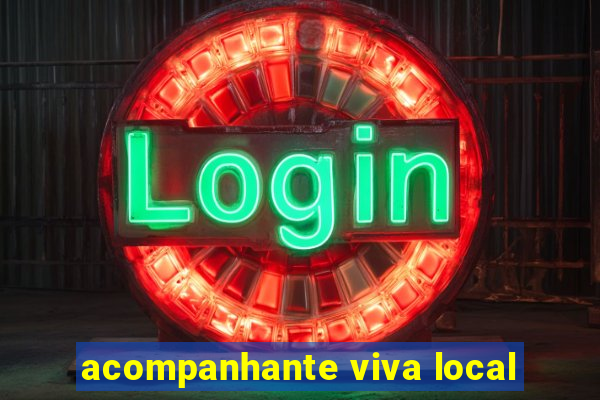 acompanhante viva local