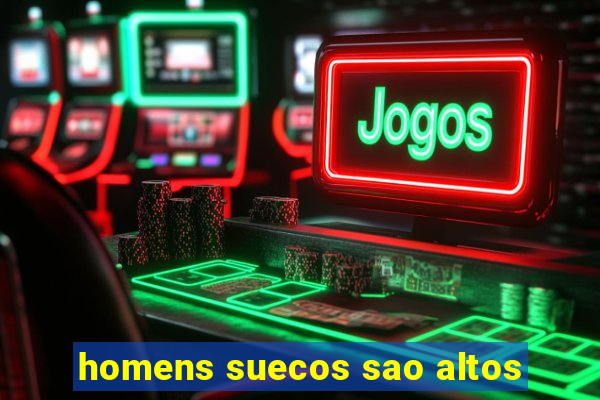 homens suecos sao altos