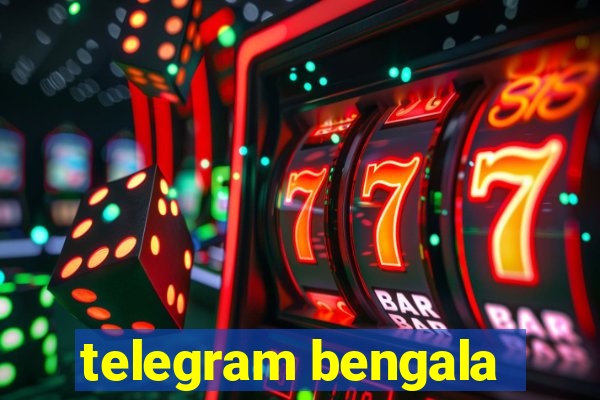 telegram bengala