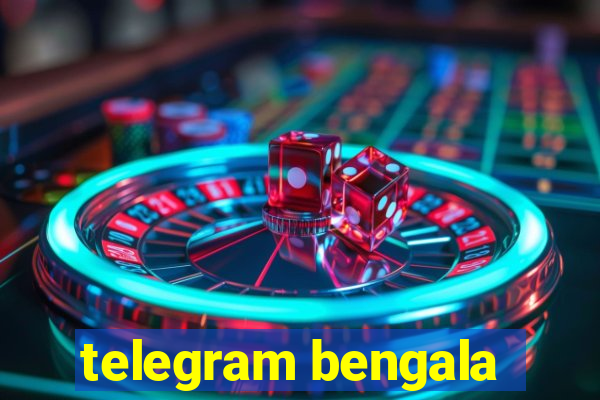 telegram bengala