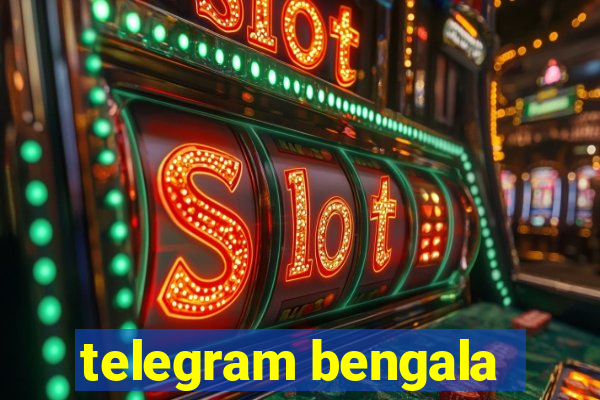 telegram bengala