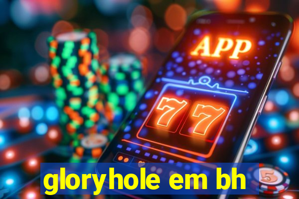 gloryhole em bh