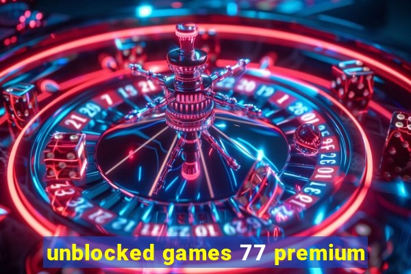 unblocked games 77 premium