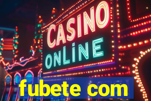 fubete com
