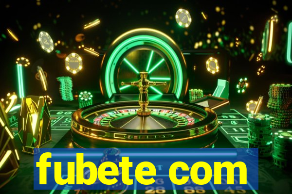 fubete com