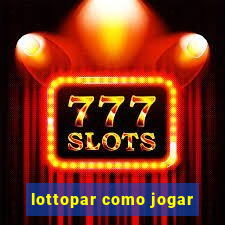 lottopar como jogar