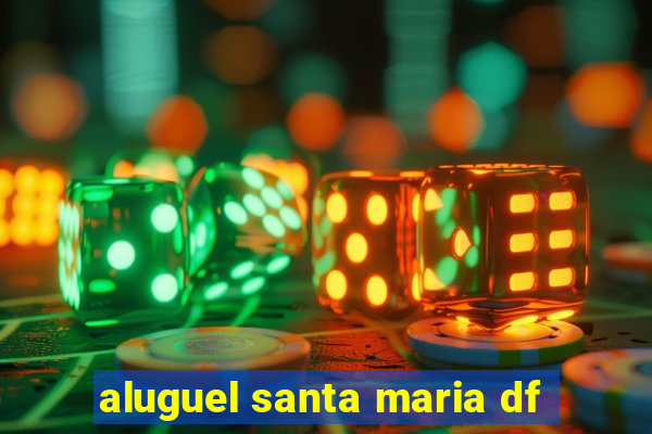 aluguel santa maria df