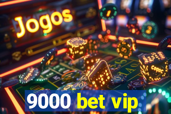 9000 bet vip