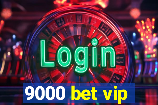 9000 bet vip