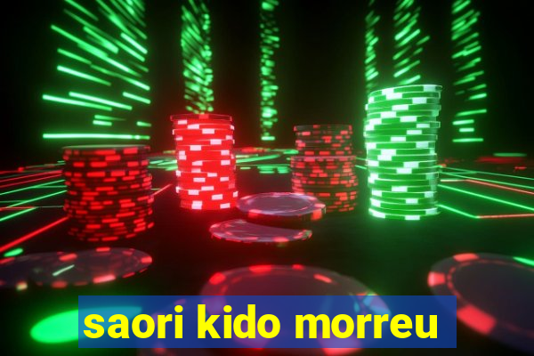 saori kido morreu