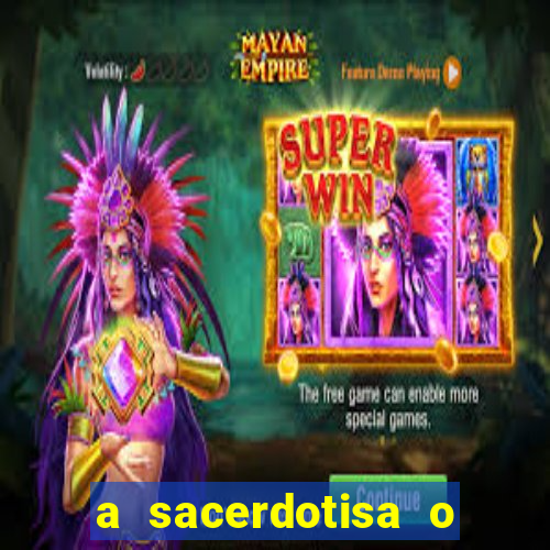 a sacerdotisa o que ele sente por mim