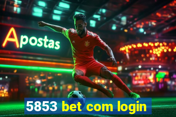 5853 bet com login