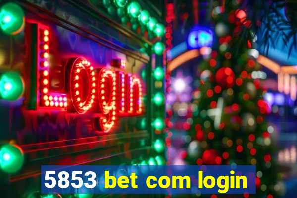 5853 bet com login