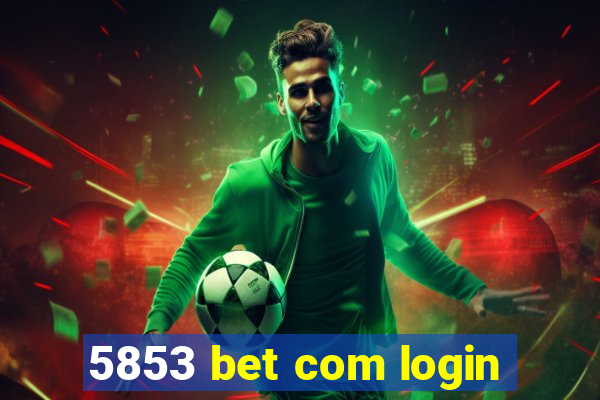 5853 bet com login