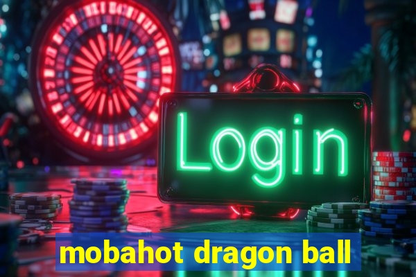 mobahot dragon ball