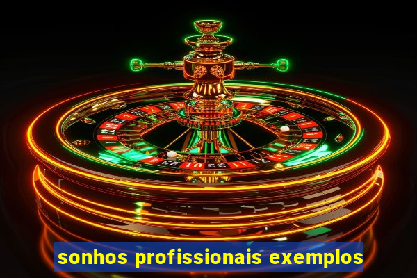 sonhos profissionais exemplos