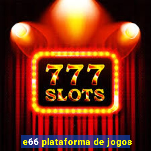 e66 plataforma de jogos
