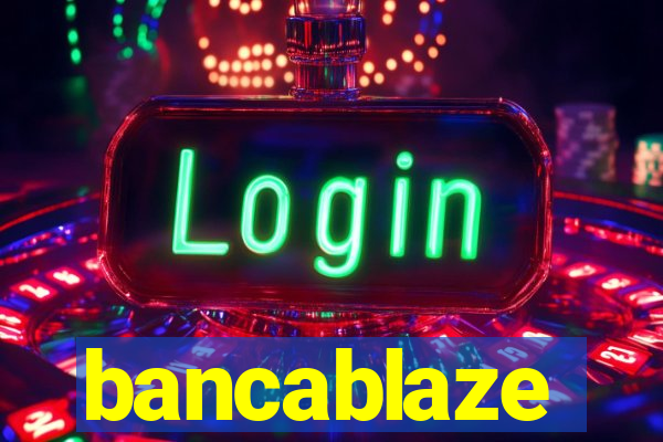 bancablaze