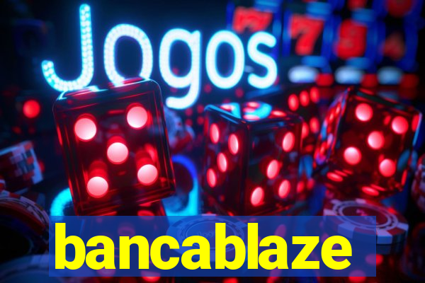 bancablaze