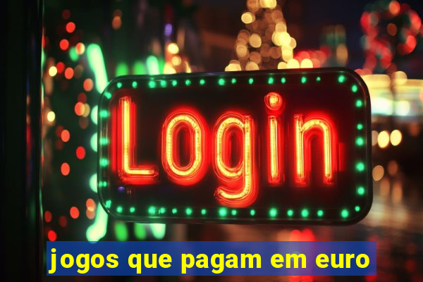 jogos que pagam em euro