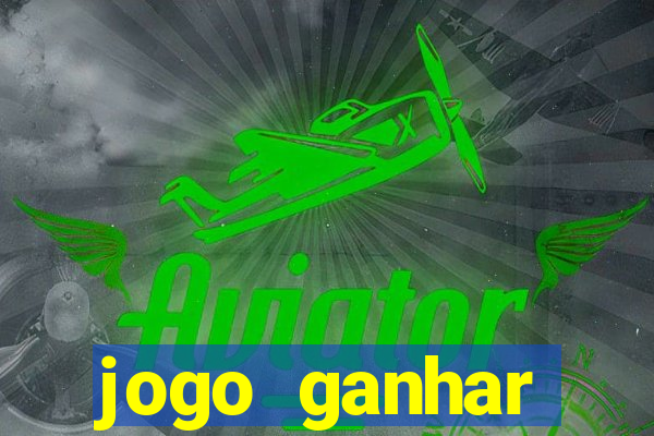 jogo ganhar dinheiro no cadastro