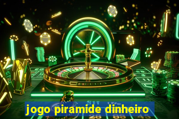 jogo piramide dinheiro
